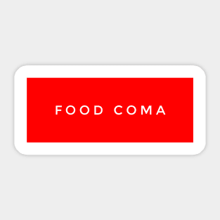 Food coma Sticker